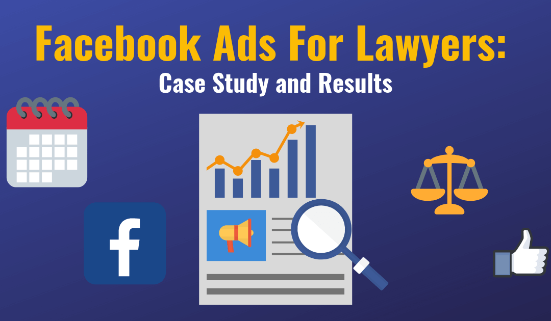 Facebook Ads for Lawyers: Case Study & Results
