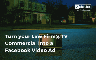 Turn your Law Firm’s TV Commercial into a Facebook Video Ad