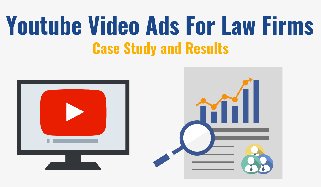 YouTube Video Ads for Law Firms: Case Study & Results