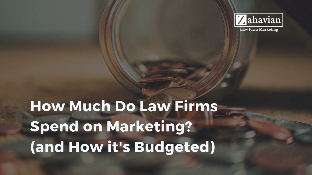 How Much Do Law Firms Spend on Marketing? (and How it's Budgeted) - Zahavian Legal Marketing