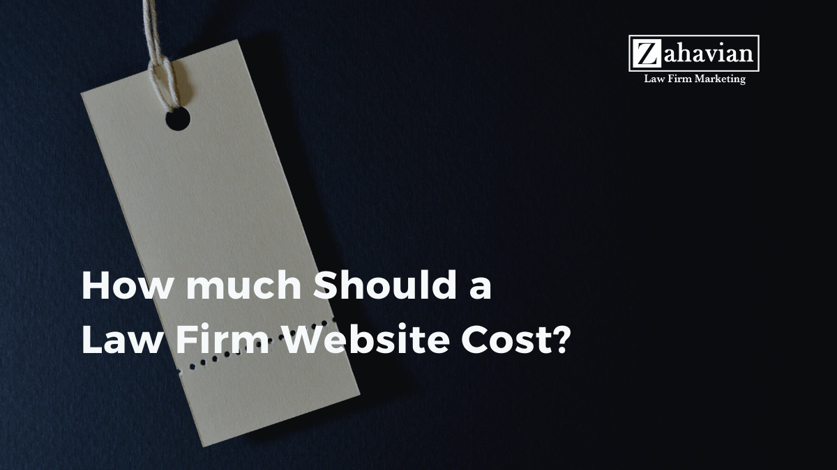 How much Should a Law Firm site Cost? Zahavian Legal Marketing