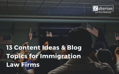 13 Content Ideas & Blog Topics for Immigration Law Firms