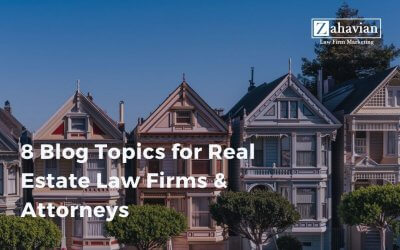 8 Blog Topics for Real Estate Law Firms & Attorneys