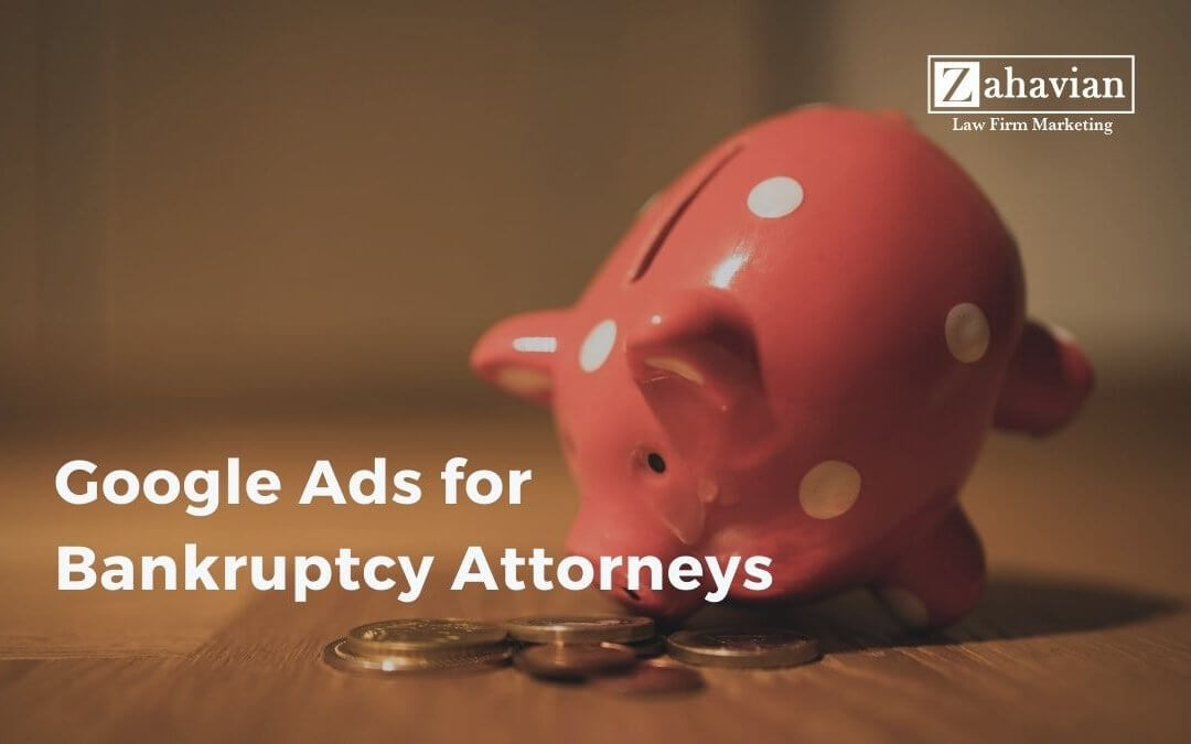 Google Ads for Bankruptcy Attorneys: 7 Tips that Get Leads