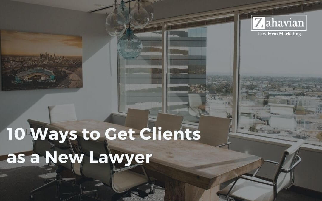 Start your Law Firm: 10 Ways to Get Clients as a New Lawyer