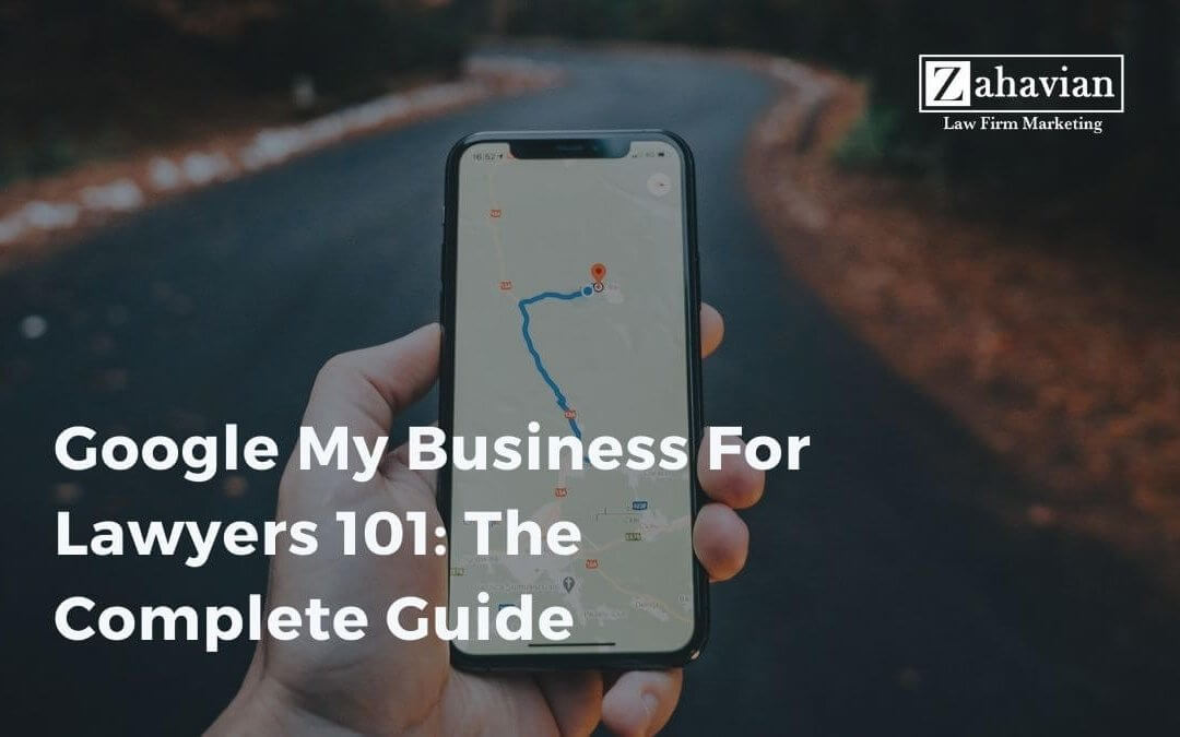 Google My Business For Lawyers 101: The Complete Guide