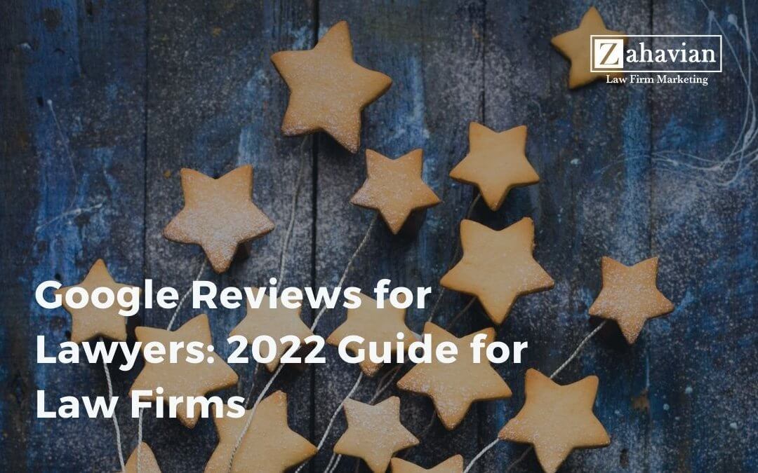 Google Reviews for Lawyers: 2022 Guide for Law Firms